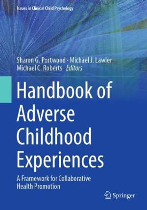 Handbook of Adverse Childhood Experiences : A Framework for Collaborative Health Promotion - Sharon G. Portwood