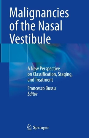 Malignancies of the Nasal Vestibule : A New Perspective on Classification, Staging, and Treatment - Francesco Bussu