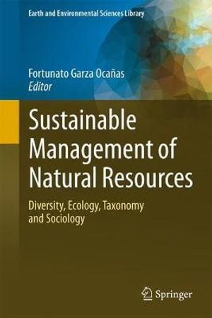 Sustainable Management of Natural Resources : Diversity, Ecology, Taxonomy and Sociology - Fortunato Garza-OcaÃ±as