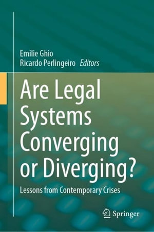 Are Legal Systems Converging or Diverging? : Lessons from Contemporary Crises - Emilie Ghio