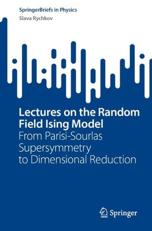 Lectures on the Random Field Ising Model : From Parisi-Sourlas Supersymmetry to Dimensional Reduction - Slava Rychkov