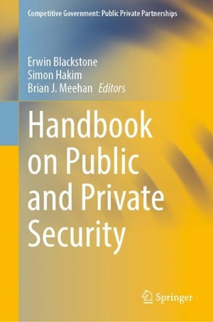 Handbook on Public and Private Security : Competitive Government: Public Private Partnerships - Erwin Blackstone