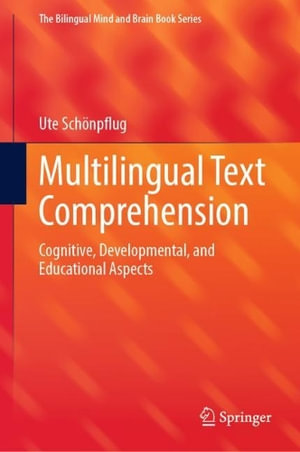 Multilingual Text Comprehension : Cognitive, Developmental, and Educational Aspects - Ute Schönpflug