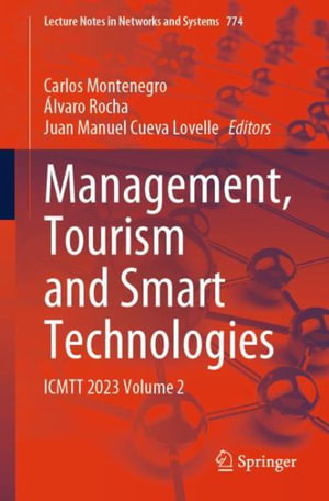 Management, Tourism and Smart Technologies : ICMTT 2023 Volume 2 - Carlos Montenegro