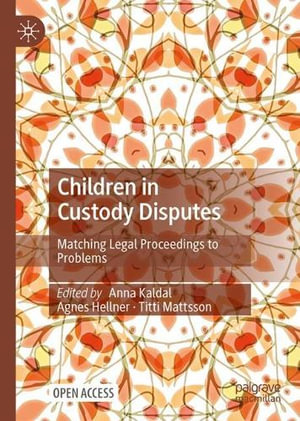 Children in Custody Disputes : Matching Legal Proceedings to Problems - Anna Kaldal