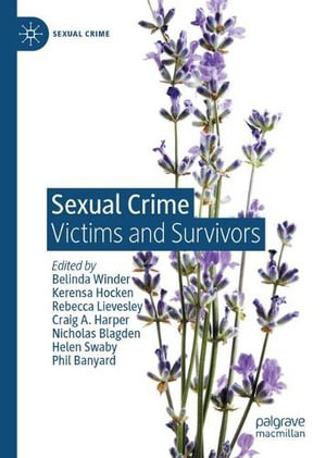 Sexual Crime : Victims and Survivors - Belinda Winder