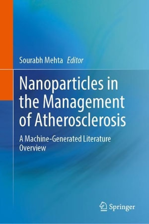 Nanoparticles in the Management of Atherosclerosis : A Machine-Generated Literature Overview - Sourabh Mehta