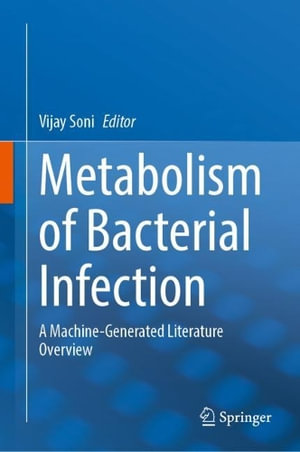 Metabolism of Bacterial Infection : A Machine-Generated Literature Overview - Vijay Soni