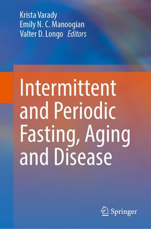 Intermittent and Periodic Fasting, Aging and Disease - Krista Varady