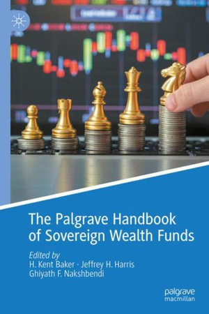 The Palgrave Handbook of Sovereign Wealth Funds - H. Kent Baker