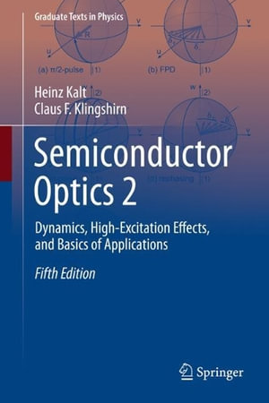 Semiconductor Optics 2 : Dynamics, High-Excitation Effects, and Basics of Applications - Heinz Kalt