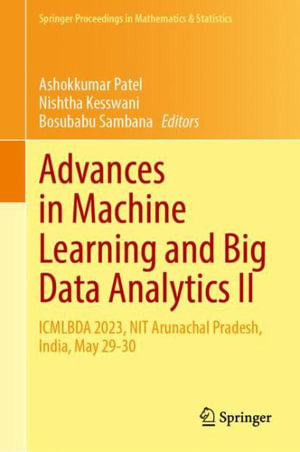 Advances in Machine Learning and Big Data Analytics II : ICMLBDA 2023, NIT Arunachal Pradesh, India, May 29-30 - Ashokkumar Patel