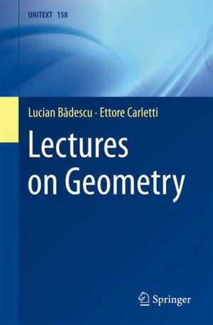 Lectures on Geometry : UNITEXT - Lucian Badescu