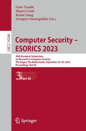 Computer Security - ESORICS 2023 : 28th European Symposium on Research in Computer Security, The Hague, The Netherlands, September 25-29, 2023, Proceedings, Part III - Gene Tsudik