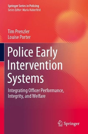 Police Early Intervention Systems : Integrating Officer Performance, Integrity, and Welfare - Tim Prenzler