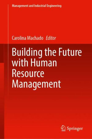 Building the Future with Human Resource Management : Management and Industrial Engineering - Carolina Machado