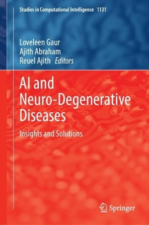 AI and Neuro-Degenerative Diseases : Insights and Solutions - Loveleen Gaur