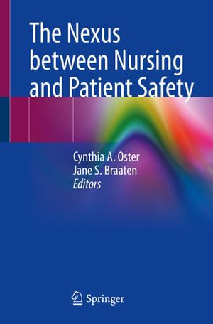 The Nexus between Nursing and Patient Safety - Cynthia A. Oster