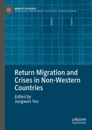 Return Migration and Crises in Non-Western Countries : Mobility & Politics - Jungwon Yeo