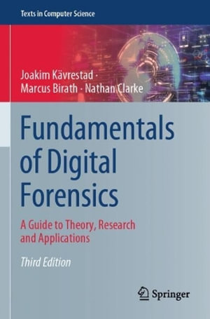 Fundamentals of Digital Forensics : A Guide to Theory, Research and Applications - Joakim Kaevrestad