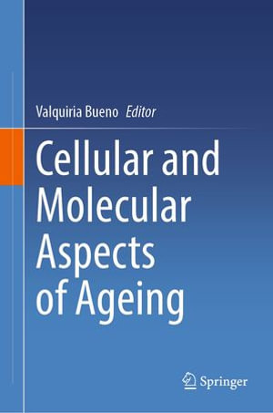 Cellular and Molecular Aspects of Ageing - Valquiria Bueno