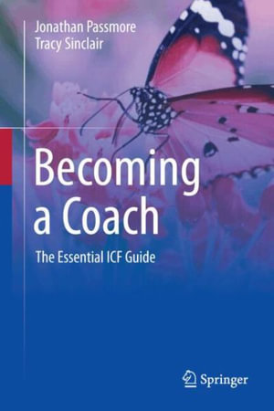 Becoming a Coach : The Essential ICF Guide - Jonathan Passmore