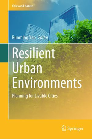 Resilient Urban Environments : Planning for Livable Cities - Runming Yao