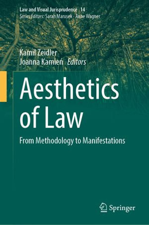 Aesthetics of Law : From Methodology to Manifestations - Kamil Zeidler