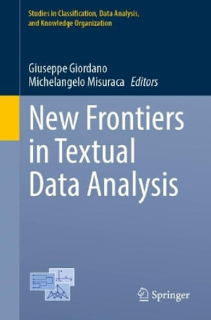 New Frontiers in Textual Data Analysis : Studies in Classification, Data Analysis, and Knowledge Organization - Giuseppe Giordano