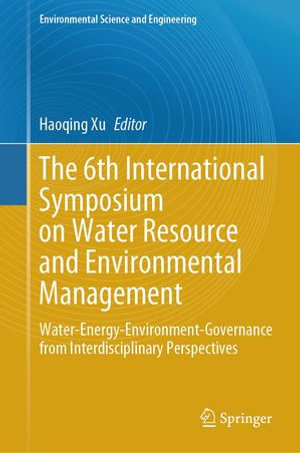 The 6th International Symposium on Water Resource and Environmental Management : Water-Energy-Environment-Governance from Interdisciplinary Perspectives - Haoqing Xu
