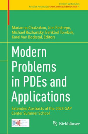 Modern Problems in PDEs and Applications : Extended Abstracts of the 2023 GAP Center Summer School - Marianna Chatzakou