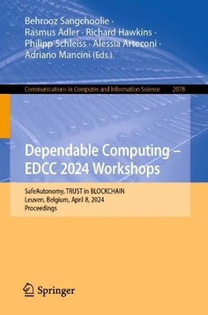 Dependable Computing - EDCC 2024 Workshops : SafeAutonomy, TRUST in BLOCKCHAIN, Leuven, Belgium, April 8, 2024, Proceedings - Behrooz Sangchoolie