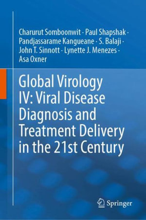 Global Virology IV : Viral Disease Diagnosis and Treatment Delivery in the 21st Century - Charurut Somboonwit