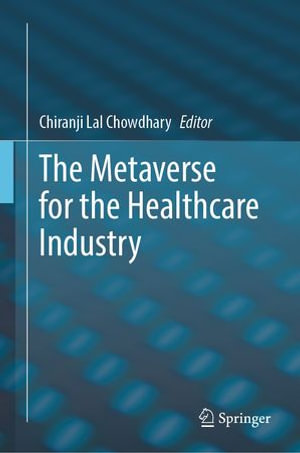 The Metaverse for the Healthcare Industry - Chiranji Lal Chowdhary