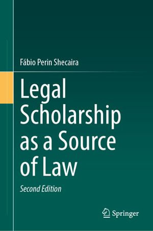 Legal Scholarship as a Source of Law - Fábio Perin Shecaira