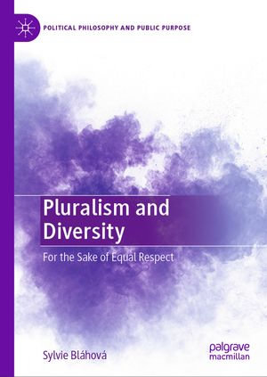 Pluralism and Diversity : For the Sake of Equal Respect - Sylvie Bláhová