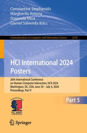 HCI International 2024 Posters : 26th International Conference on Human-Computer Interaction, HCII 2024, Washington, DC, USA, June 29 - July 4, 2024, Proceedings, Part V - Constantine Stephanidis