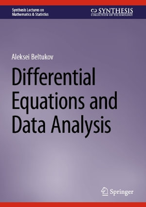 Differential Equations and Data Analysis : Synthesis Lectures on Mathematics & Statistics - Aleksei Beltukov