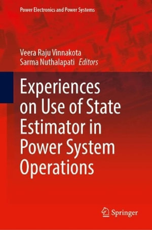 Experiences on Use of State Estimator in Power System Operations : Power Electronics and Power Systems - Veera Raju Vinnakota