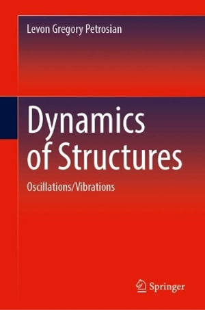 Dynamics of Structures : Oscillations/Vibrations - Levon Gregory Petrosian