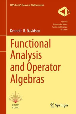 Functional Analysis and Operator Algebras : Cms/Caims Books in Mathematics - Kenneth R. Davidson