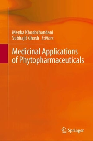 Medicinal Applications of Phytopharmaceuticals - Menka Khoobchandani