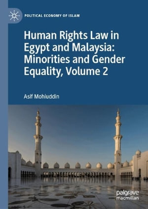 Human Rights Law in Egypt and Malaysia : Minorities and Gender Equality, Volume 2 - Asif Mohiuddin