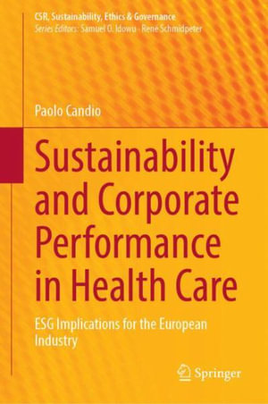 Sustainability and Corporate Performance in Health Care : ESG Implications for the European Industry - Paolo Candio