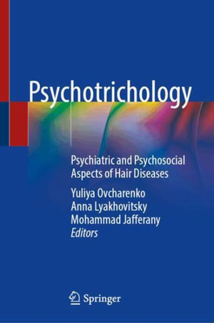 Psychotrichology : Psychiatric and Psychosocial Aspects of Hair Diseases - Yuliya Ovcharenko