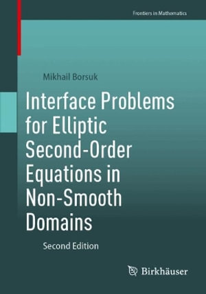 Interface Problems for Elliptic Second-Order Equations in Non-Smooth Domains : Frontiers in Mathematics - Mikhail Borsuk