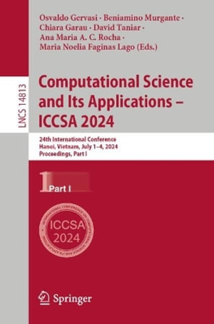 Computational Science and Its Applications - ICCSA 2024 : 24th International Conference, Hanoi, Vietnam, July 1-4, 2024, Proceedings, Part I - Osvaldo Gervasi