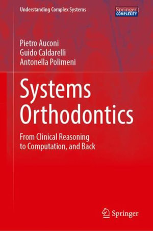 Systems Orthodontics : From Clinical Reasoning to Computation, and Back - Pietro Auconi