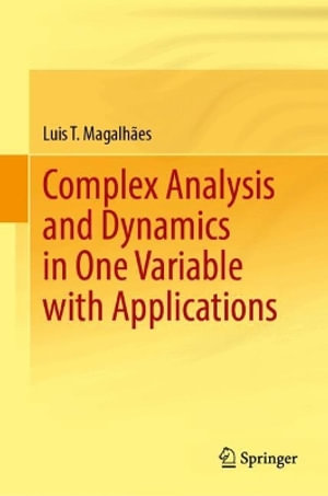 Complex Analysis and Dynamics in One Variable with Applications - Luis T. Magalhaes