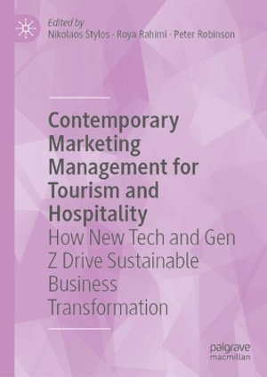 Contemporary Marketing Management for Tourism and Hospitality : How New Tech and Gen Z Drive Sustainable Business Transformation - Nikolaos Stylos